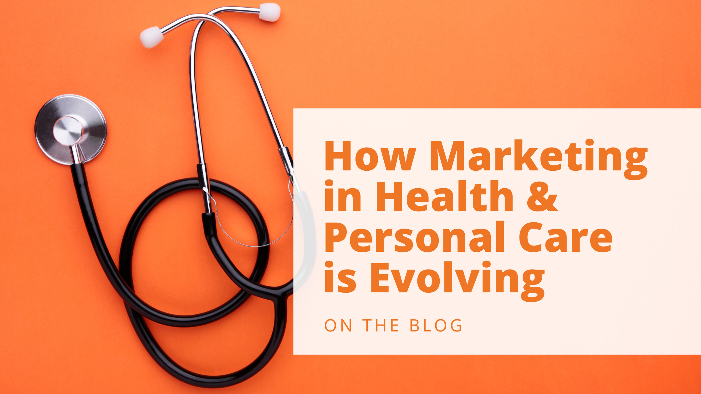 How Marketing in Health and Personal Care is Evolving